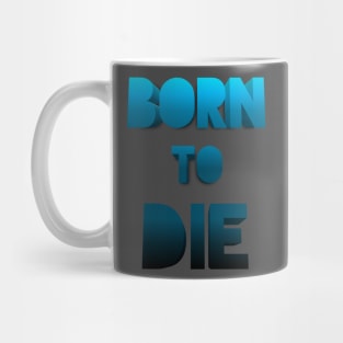 Born to die. Mug
